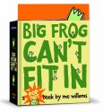 Big Frog Can't Fit In: A pop-up book - Mo Willems, Bruce Foster