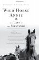 Wild Horse Annie and the Last of the Mustangs: The Life of Velma Johnston - David Cruise, Alison Griffiths