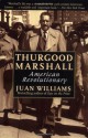 Thurgood Marshall: American Revolutionary - Juan Williams