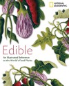 Edible: An Illustrated Guide to the World's Food Plants - National Geographic Society, Deborah Madison