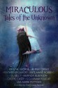 Miraculous: Tales of the Unknown - Krystal George, Amber Streed, Cheryl Casey, Amanda Alberson, Kate Marie Robbins, Heather Kirchhoff, D.L. Kelly, S. Cu'Anam Policar, Lisa Marie Pottgen