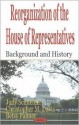 Reorganization of the House of Representatives: Background and History - Judy Schneider, Christopher M. Davis