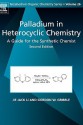 Palladium in Heterocyclic Chemistry: A Guide for the Synthetic Chemist - Jie Jack Li