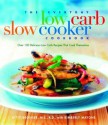 The Everyday Low Carb Slow Cooker Cookbook: Over 120 Delicious Low-Carb Recipes that Cook Themselves - Kitty Broihier, Kimberly Mayone