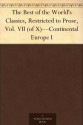 The Best of the World's Classics, Restricted to Prose, Vol. VII (of X)-Continental Europe I - Henry Cabot Lodge, Francis W. (Francis Whiting) Halsey