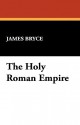 The Holy Roman Empire - James Bryce