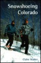 Snowshoeing Colorado - Claire Walter