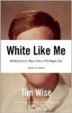 White Like Me: Reflections on Race from a Privileged Son - Tim Wise