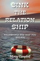 Sink the Relation Ship - Transform the Way You Relate - Morag Campbell, Michael Nolan