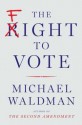 Michael Waldman: The Fight to Vote (Hardcover); 2016 Edition - Michael Waldman