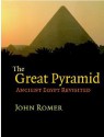 The Great Pyramid: Ancient Egypt Revisited - John Romer