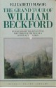 The Grand Tour of William Beckford (Travel Library) - Elizabeth Mavor, William Beckford