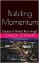 Building Momentum: Caution! Habit Forming! (Singers' Soup Book 1) - Chuck Stewart, Sheree Stewart