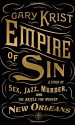 Empire of Sin: A Story of Sex, Jazz, Murder, and the Battle for Modern New Orleans - Gary Krist