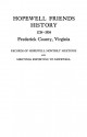 Hopewell Friends History, 1734-1934, Frederick County, Virginia. Records of Hopewell Monthly Meetings and Meetings Reporting to Hopewell. Two Hundred Years of History and Genealogy - Joint Committee of Hopewell Friends, John W. Wayland