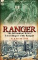 Ranger: The Adventurous Life of Robert Rogers of the Rangers - Allan Nevins