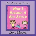 How I Became a Big Sister - Dave Moore