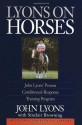 Lyons on Horses: John Lyons' Proven Conditioned-Response Training Program - John Lyons, Sinclair Browning