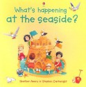 What's Happening at the Seaside? - Heather Amery, Stephen Cartwright