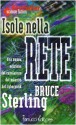 Isole nella rete - Bruce Sterling, Daniele Brolli, Bernardo Cicchetti