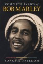 Complete Lyrics of Bob Marley: Songs of Freedom - Bob Marley