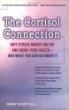 The Cortisol Connection: Why Stress Makes You Fat and Ruins Your Health - and What You Can Do About It - Shawn M. Talbott, William J. Kraemer, William Kraemer