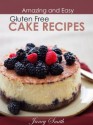 Gluten Free Cakes: 20 Delicious To Taste And Easy To Make Recipes - Janey Smith