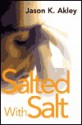 Salted with Salt - Jason Akley