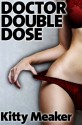 Doctor Double Dose (Two Pack Of Rough Doctor & Nurse Sex) - Kitty Meaker