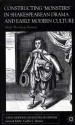 Constructing 'Monsters' in Shakespearean Drama and Early Modern Culture - Mark Thornton Burnett