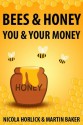 Bees & Honey: You and Your Money - Nicola Horlick, Martin Baker