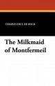 The Milkmaid of Montfermeil - Charles Paul de Kock, George Burnham Ives