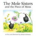 The Mole Sisters and the Piece of Moss - Roslyn Schwartz