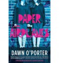 By Dawn O'Porter Paper Airplanes (Reprint) [Hardcover] - Dawn O'Porter