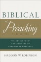 Biblical Preaching: The Development and Delivery of Expository Messages - Haddon W. Robinson