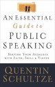 Essential Guide to Public Speaking, An: Serving Your Audience with Faith, Skill, and Virtue - Quentin Schultze, Quentin J. Schultze