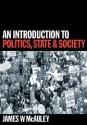 An Introduction to Politics, State and Society - James McAuley