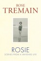 Rosie: Scenes from a Vanished Life - Rose Tremain