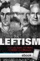 Leftism: from de Sade and Marx to Hitler and Marcuse - Erik von Kuehnelt-Leddihn