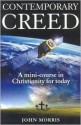 Contemporary Creed: A Mini-Course in Christianity for Today - John Morris