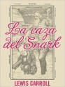 La Caza del Snark - Lewis Carroll