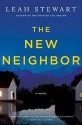 The New Neighbor: A Novel - Leah Stewart