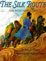 The Silk Route: 7,000 Miles of History - John S. Major, Stephen Fieser