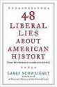 48 Liberal Lies About American History: (That You Propably Learned In School) - Larry Schweikart