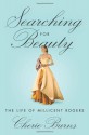 Searching for Beauty: The Life of Millicent Rogers, the American Heiress Who Taught the World About Style - Cherie Burns