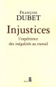 Injustices: L'expérience des inégalités au travail (Essais (H.C.)) (French Edition) - Francois Dubet