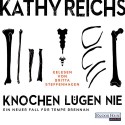 Knochen lügen nie (Tempe Brennan 17) - Kathy Reichs, Britta Steffenhagen, Deutschland Random House Audio