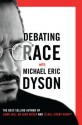 Debating Race: with Michael Eric Dyson - Michael Eric Dyson