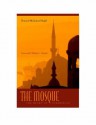 The Mosque: The Heart of Submission - Rusmir Mahmutćehajić, William C. Chittick