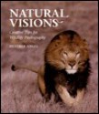 Natural Visions: Creative Tips for Wildlife Photography - Heather Angel